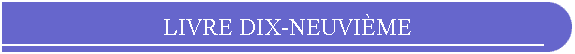 LIVRE DIX-NEUVIME