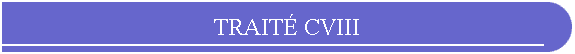 TRAIT CVIII