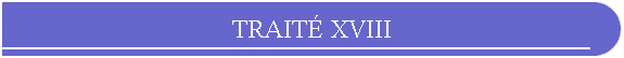 TRAIT XVIII