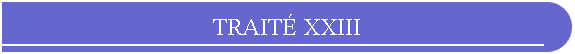 TRAIT XXIII