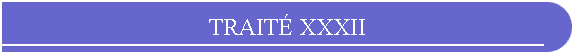 TRAIT XXXII