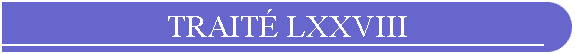 TRAIT LXXVIII