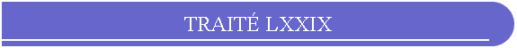 TRAIT LXXIX