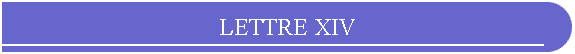 LETTRE XIV