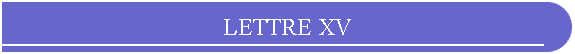 LETTRE XV