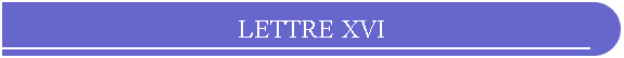 LETTRE XVI
