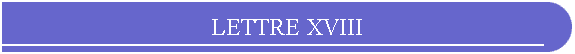 LETTRE XVIII