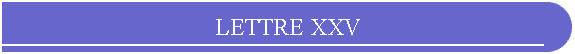 LETTRE XXV
