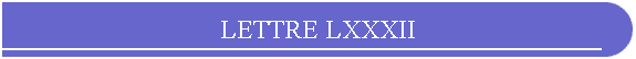 LETTRE LXXXII