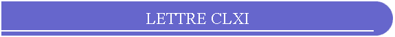 LETTRE CLXI
