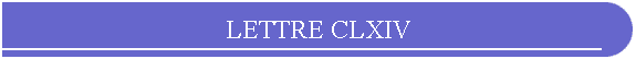LETTRE CLXIV