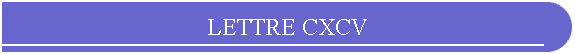 LETTRE CXCV