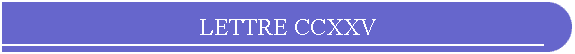 LETTRE CCXXV