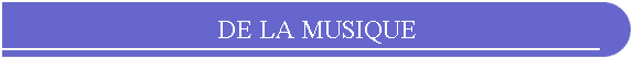 DE LA MUSIQUE