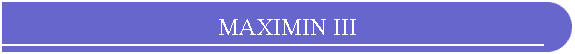 MAXIMIN III