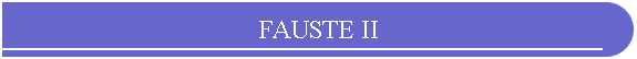 FAUSTE II