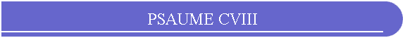 PSAUME CVIII