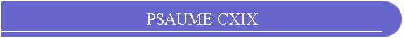 PSAUME CXIX