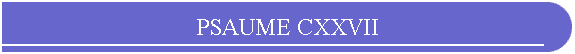 PSAUME CXXVII