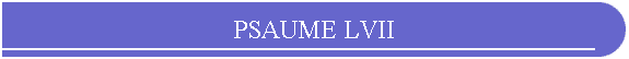 PSAUME LVII