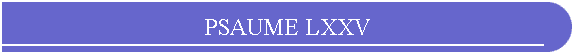 PSAUME LXXV