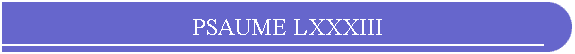 PSAUME LXXXIII