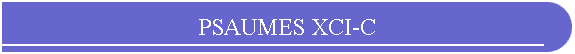 PSAUMES XCI-C