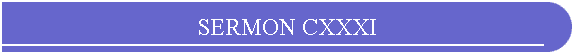 SERMON CXXXI