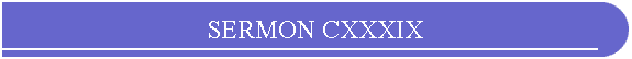 SERMON CXXXIX