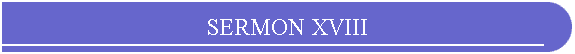SERMON XVIII