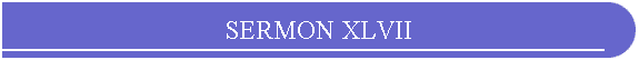 SERMON XLVII