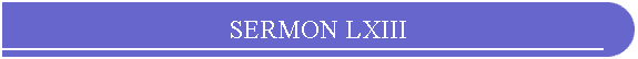 SERMON LXIII