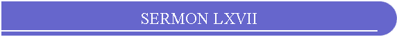 SERMON LXVII