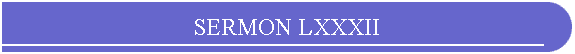 SERMON LXXXII