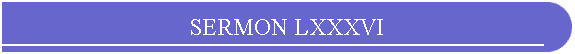 SERMON LXXXVI
