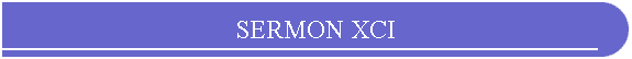 SERMON XCI
