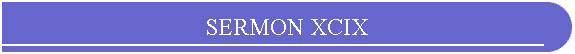 SERMON XCIX