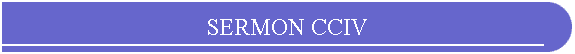 SERMON CCIV