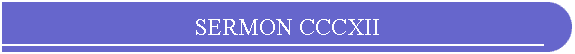 SERMON CCCXII